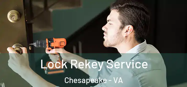Lock Rekey Service Chesapeake - VA